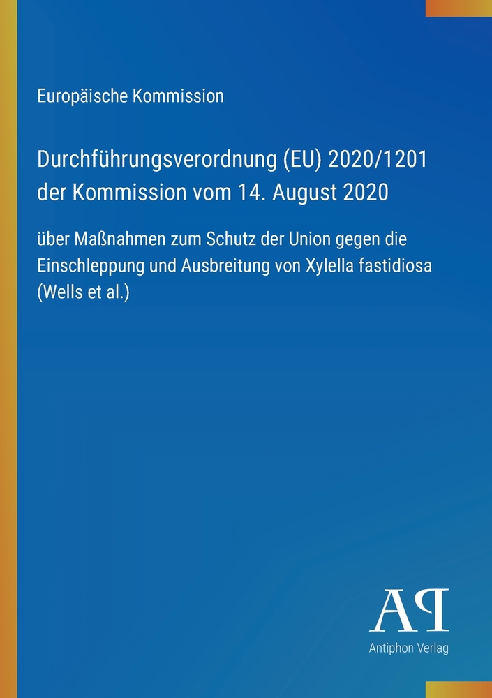 Durchführungsverordnung (EU) 2020/1201 der Kommission vom 14. August 2020: über Maßnahmen zum Schutz der Union gegen die Einschleppung und Ausbreitung cover