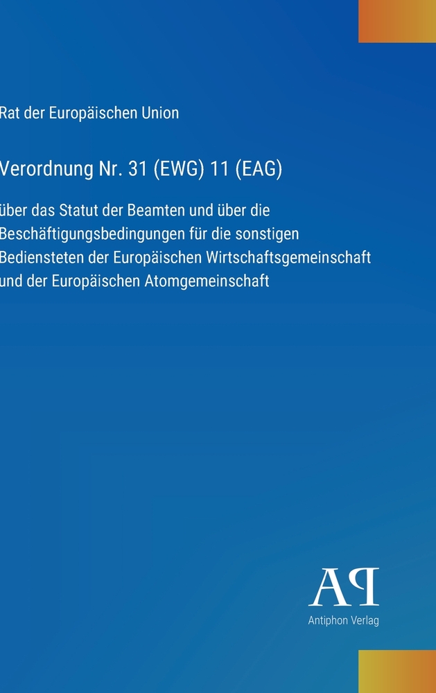 Verordnung Nr. 31 (EWG) 11 (EAG): über das Statut der Beamten und über die Beschäftigungsbedingungen für die sonstigen Bediensteten der Europäischen W cover