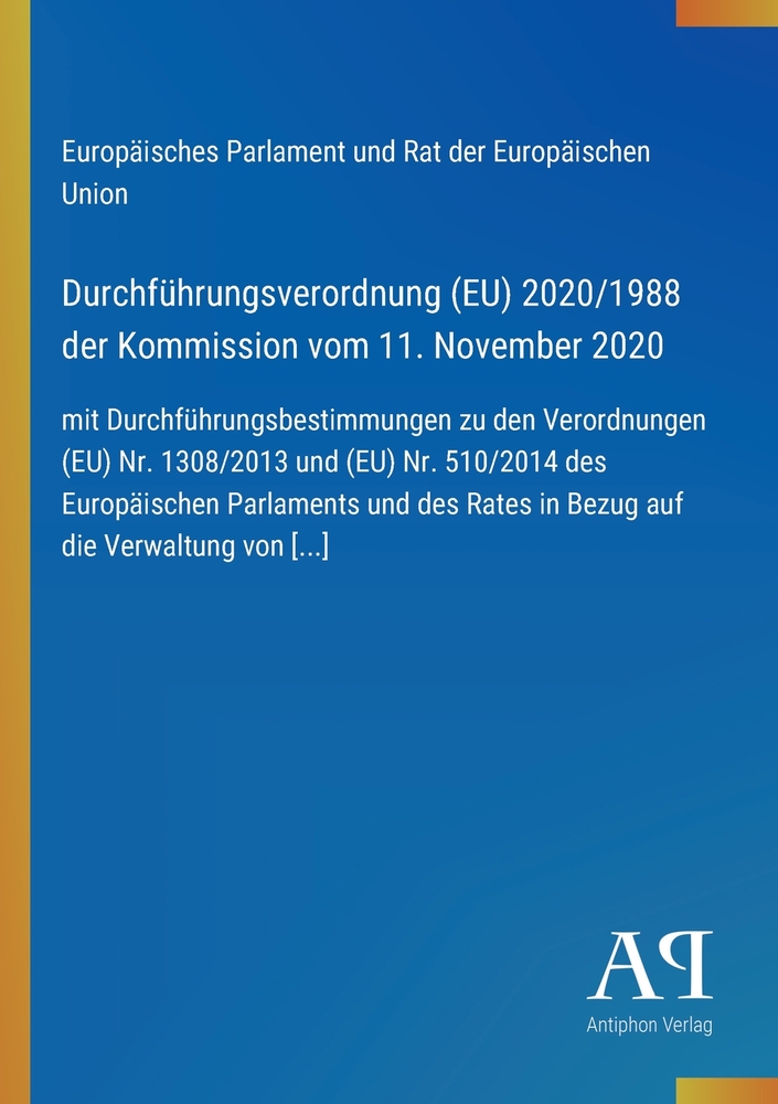 Durchführungsverordnung (EU) 2020/1988 der Kommission vom 11. November 2020: mit Durchführungsbestimmungen zu den Verordnungen (EU) Nr. 1308/2013 und cover