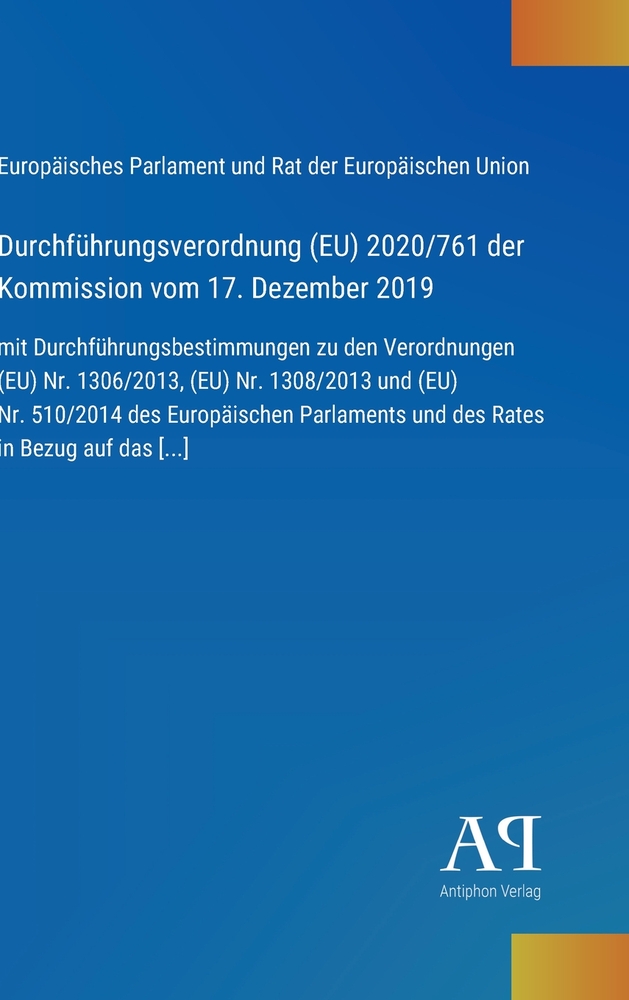 Durchführungsverordnung (EU) 2020/761 der Kommission vom 17. Dezember 2019: mit Durchführungsbestimmungen zu den Verordnungen (EU) Nr. 1306/2013, (EU) cover