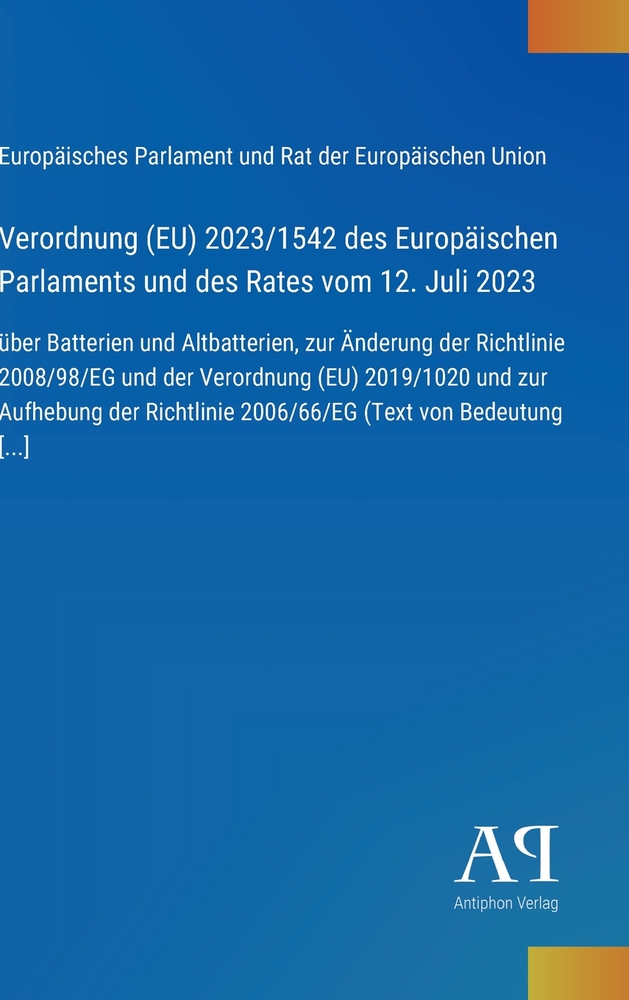 Verordnung (EU) 2023/1542 des Europäischen Parlaments und des Rates vom 12. Juli 2023: über Batterien und Altbatterien, zur Änderung der Richtlinie 20 cover