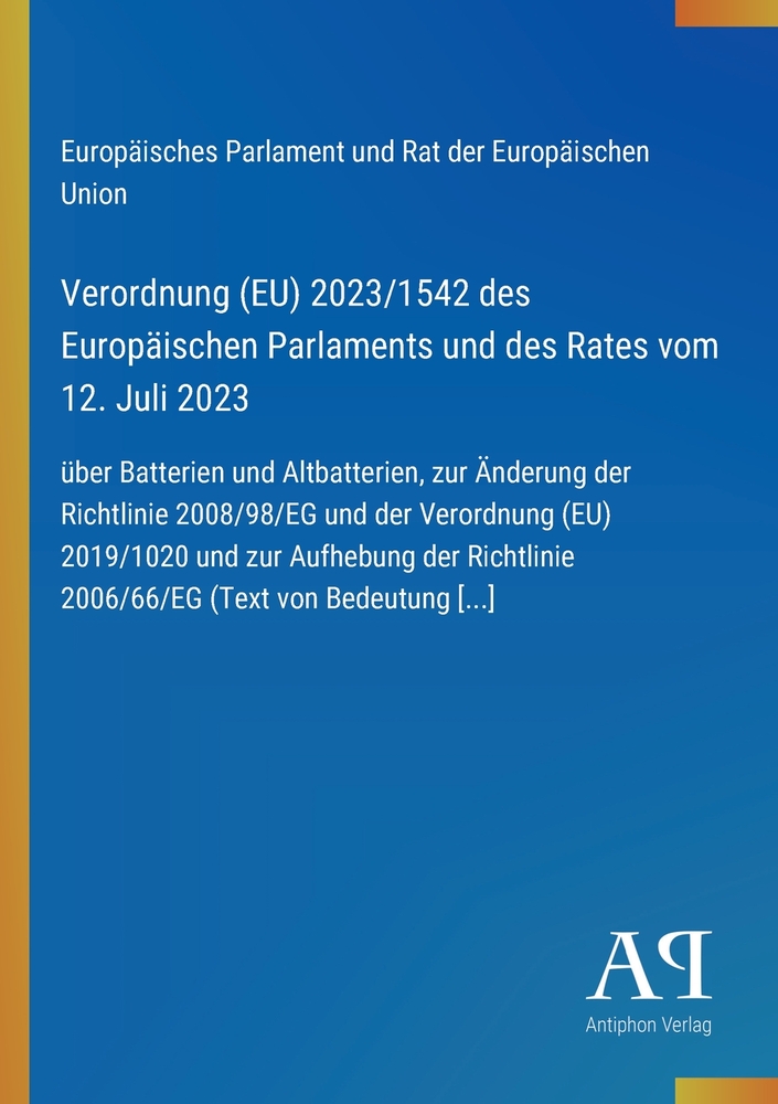 Verordnung (EU) 2023/1542 des Europäischen Parlaments und des Rates vom 12. Juli 2023: über Batterien und Altbatterien, zur Änderung der Richtlinie 20 cover