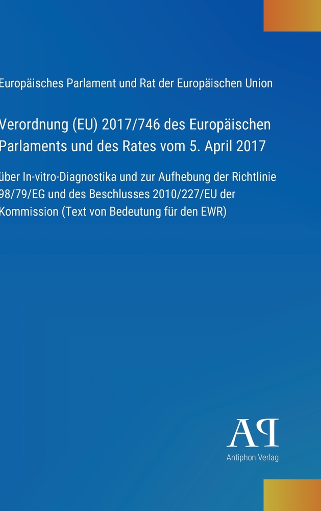 Verordnung (EU) 2017/746 des Europäischen Parlaments und des Rates vom 5. April 2017: über In-vitro-Diagnostika und zur Aufhebung der Richtlinie 98/79 cover