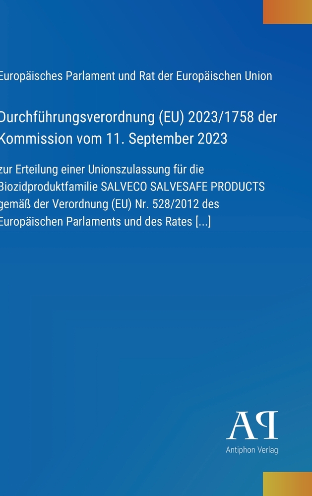 Durchführungsverordnung (EU) 2023/1758 der Kommission vom 11. September 2023: zur Erteilung einer Unionszulassung für die Biozidproduktfamilie SALVECO cover