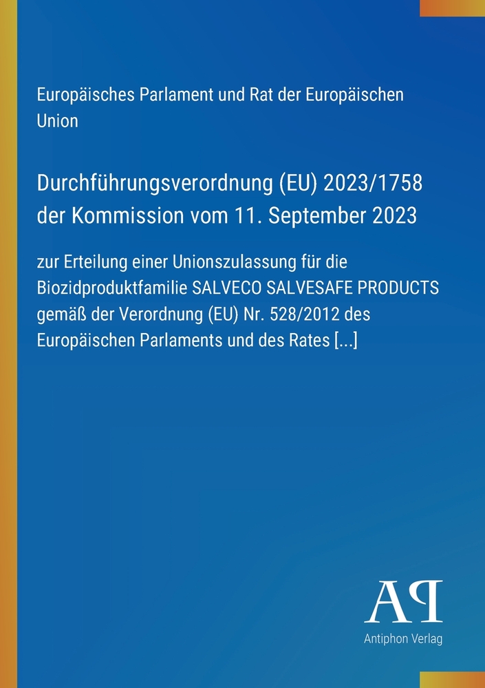 Durchführungsverordnung (EU) 2023/1758 der Kommission vom 11. September 2023: zur Erteilung einer Unionszulassung für die Biozidproduktfamilie SALVECO cover