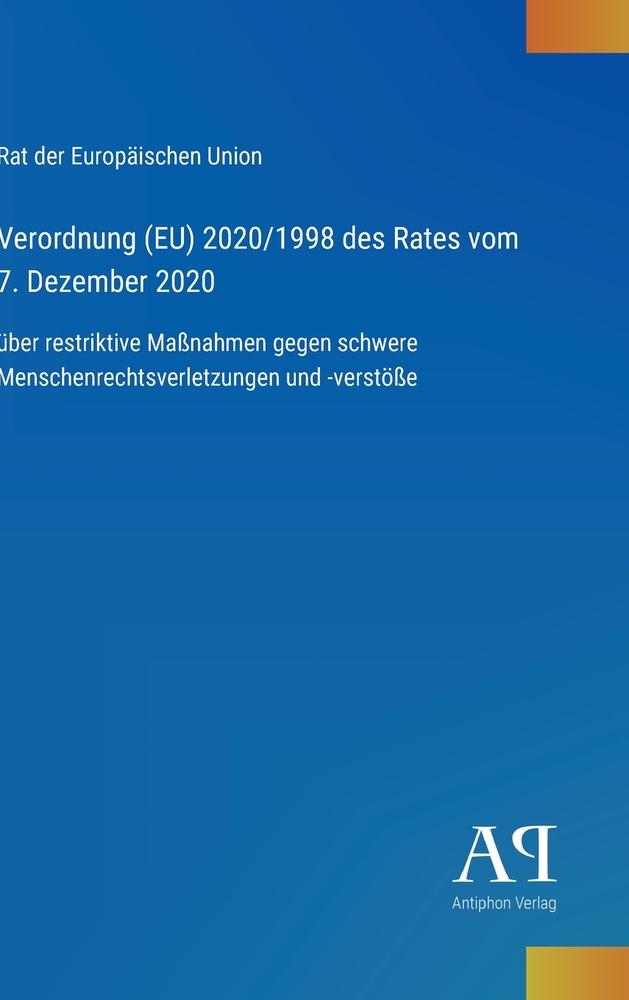 Verordnung (EU) 2020/1998 des Rates vom 7. Dezember 2020: über restriktive Maßnahmen gegen schwere Menschenrechtsverletzungen und -verstöße cover