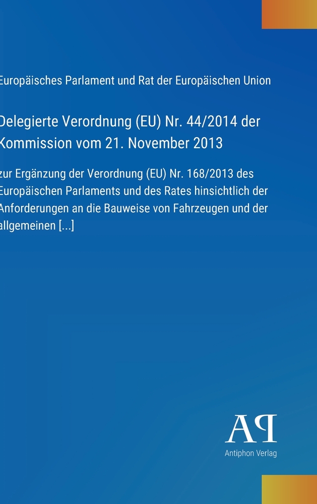 Delegierte Verordnung (EU) Nr. 44/2014 der Kommission vom 21. November 2013: zur Ergänzung der Verordnung (EU) Nr. 168/2013 des Europäischen Parlament cover