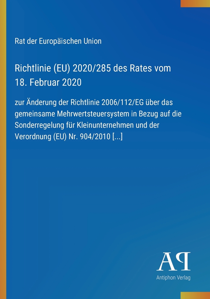 Richtlinie (EU) 2020/285 des Rates vom 18. Februar 2020: zur Änderung der Richtlinie 2006/112/EG über das gemeinsame Mehrwertsteuersystem in Bezug auf cover