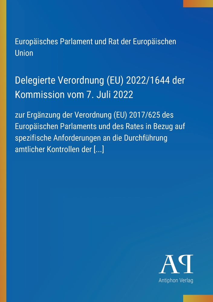 Delegierte Verordnung (EU) 2022/1644 der Kommission vom 7. Juli 2022: zur Ergänzung der Verordnung (EU) 2017/625 des Europäischen Parlaments und des R cover