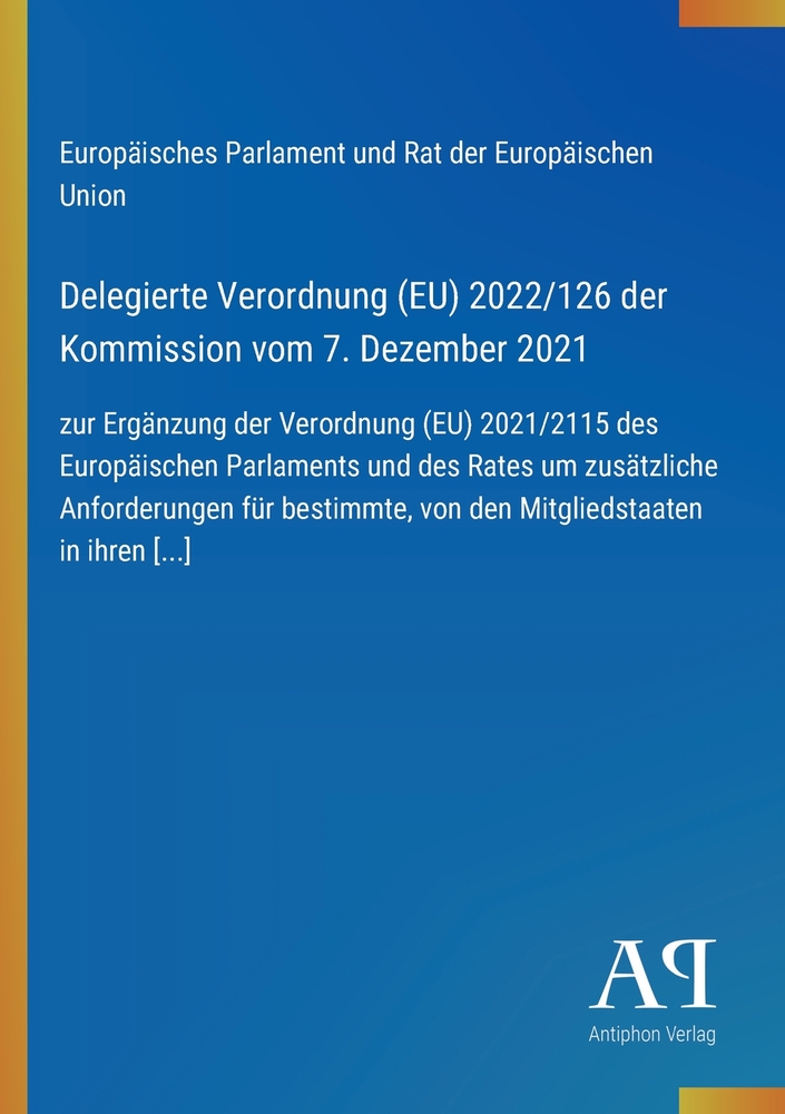 Delegierte Verordnung (EU) 2022/126 der Kommission vom 7. Dezember 2021: zur Ergänzung der Verordnung (EU) 2021/2115 des Europäischen Parlaments und d cover