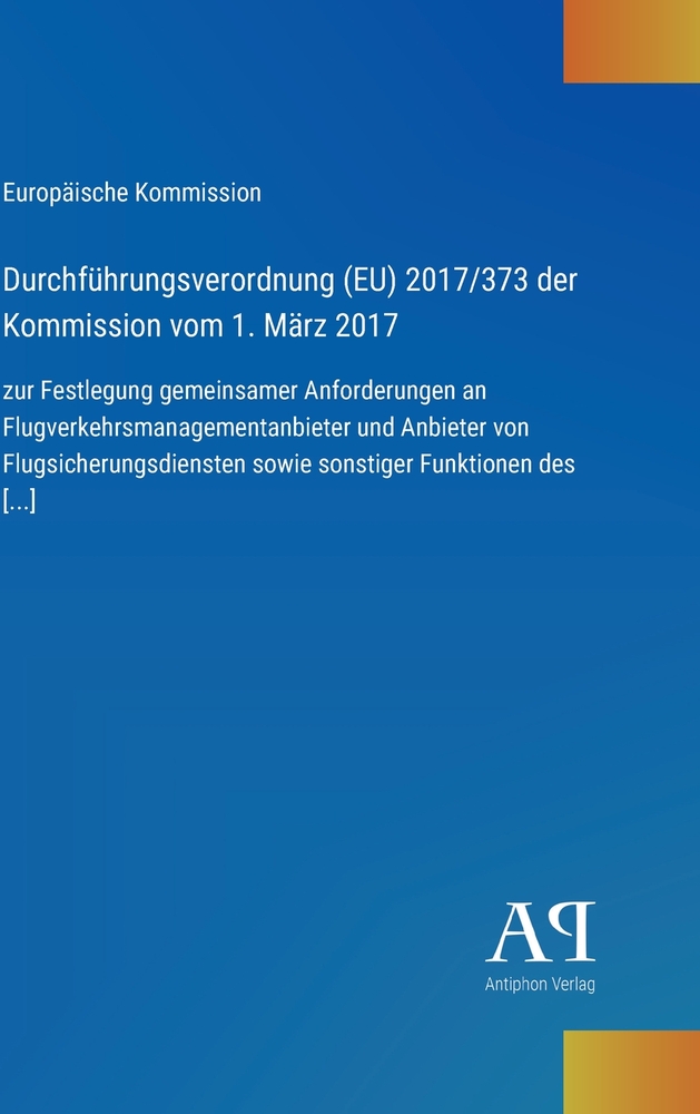 Durchführungsverordnung (EU) 2017/373 der Kommission vom 1. März 2017: zur Festlegung gemeinsamer Anforderungen an Flugverkehrsmanagementanbieter und cover