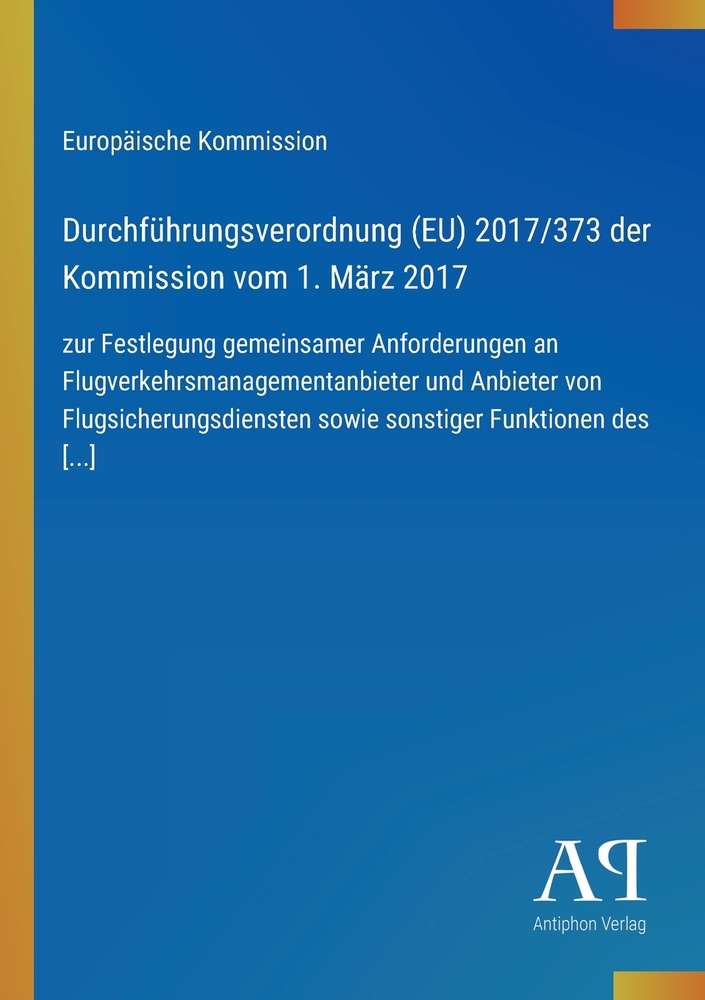 Durchführungsverordnung (EU) 2017/373 der Kommission vom 1. März 2017: zur Festlegung gemeinsamer Anforderungen an Flugverkehrsmanagementanbieter und cover