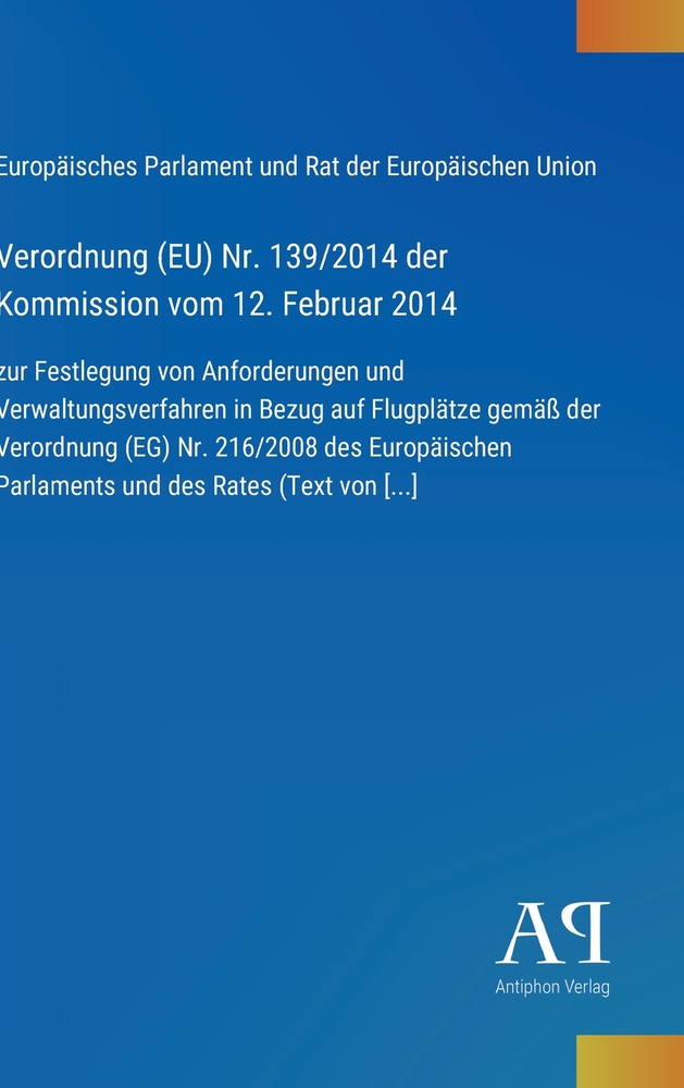 Verordnung (EU) Nr. 139/2014 der Kommission vom 12. Februar 2014: zur Festlegung von Anforderungen und Verwaltungsverfahren in Bezug auf Flugplätze ge cover