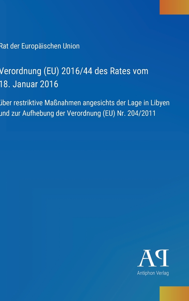 Verordnung (EU) 2016/44 des Rates vom 18. Januar 2016: über restriktive Maßnahmen angesichts der Lage in Libyen und zur Aufhebung der Verordnung (EU) cover
