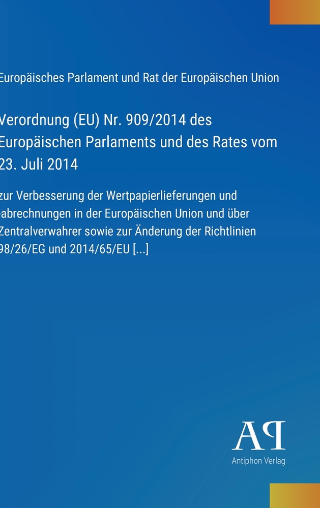 Verordnung (EU) Nr. 909/2014 des Europäischen Parlaments und des Rates vom 23. Juli 2014: zur Verbesserung der Wertpapierlieferungen und -abrechnungen cover