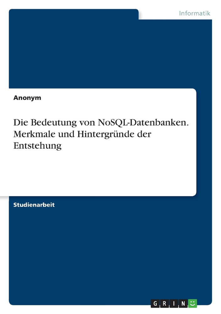 Die Bedeutung von NoSQL-Datenbanken. Merkmale und Hintergründe der Entstehung cover