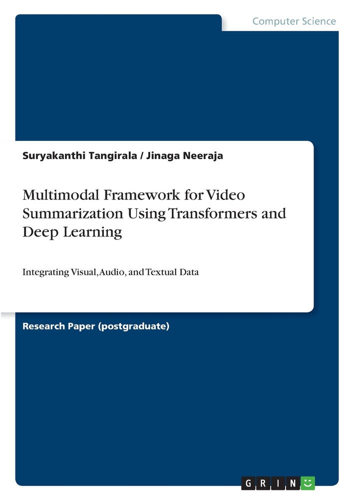 Multimodal Framework for Video Summarization Using Transformers and Deep Learning: Integrating Visual, Audio, and Textual Data cover