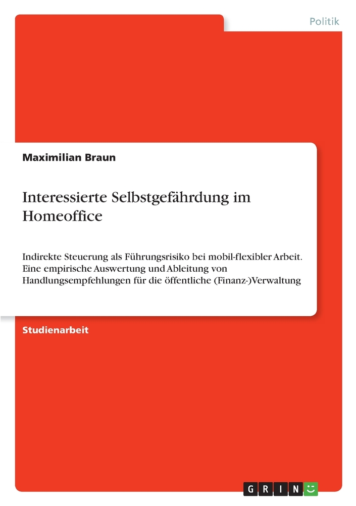 Interessierte Selbstgefährdung im Homeoffice: Indirekte Steuerung als Führungsrisiko bei mobil-flexibler Arbeit. Eine empirische Auswertung und Ableit cover