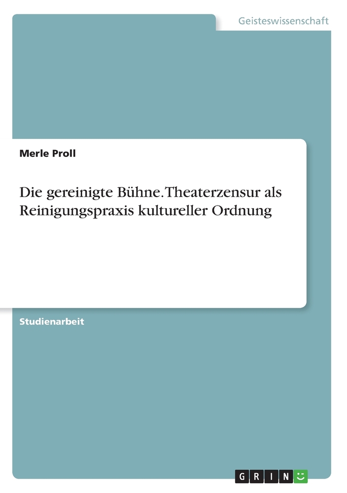 Die gereinigte Bühne. Theaterzensur als Reinigungspraxis kultureller Ordnung cover