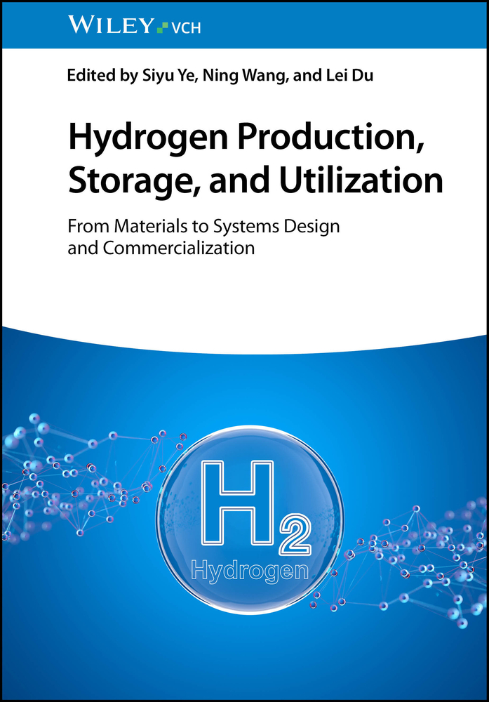 Hydrogen Production, Storage, and Utilization: From Materials to Systems Design and Commercialization cover