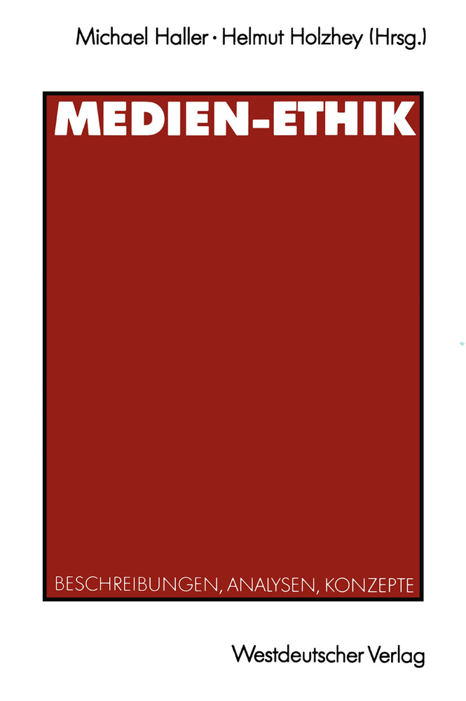 Medien-Ethik: Beschreibungen, Analysen, Konzepte Für Den Deutschsprachigen Journalismus cover