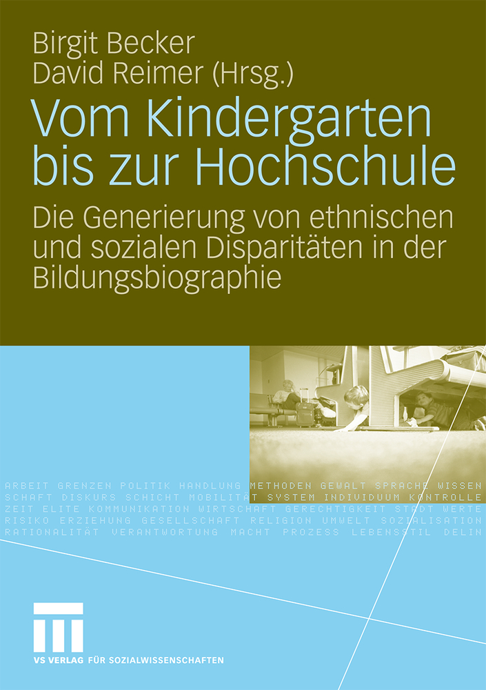 Vom Kindergarten Bis Zur Hochschule: Die Generierung Von Ethnischen Und Sozialen Disparitäten in Der Bildungsbiographie cover