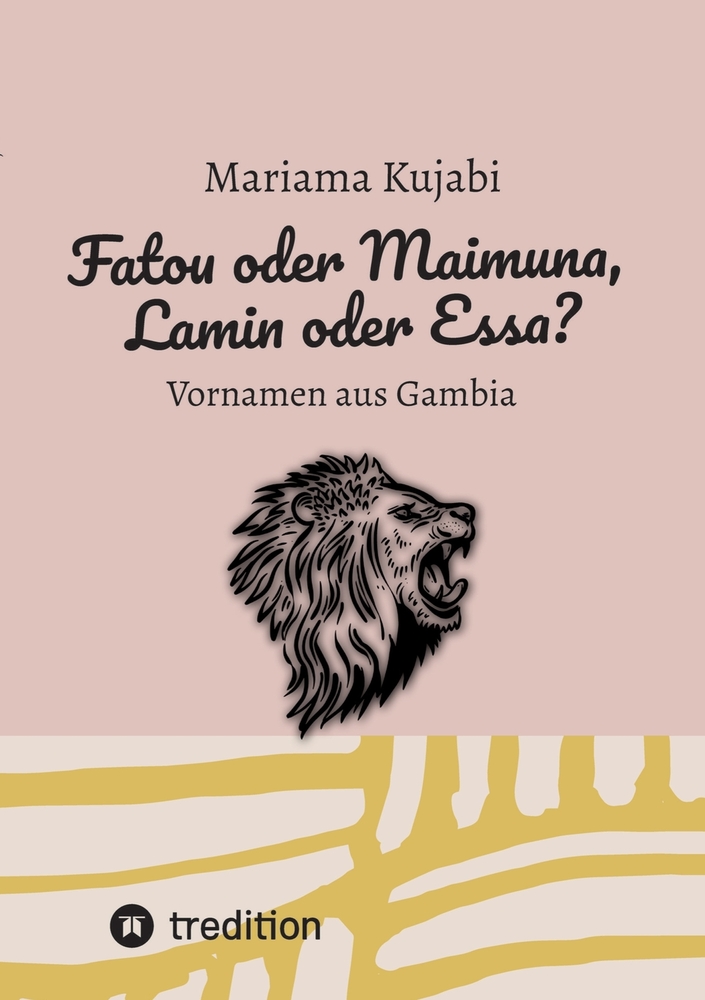 Fatou oder Maimuna, Lamin oder Essa? Namensbuch für Vornamen aus Gambia: Vornamen aus Gambia - Sammlung von über 200 Vornamen samt Herkunft und Bedeut cover