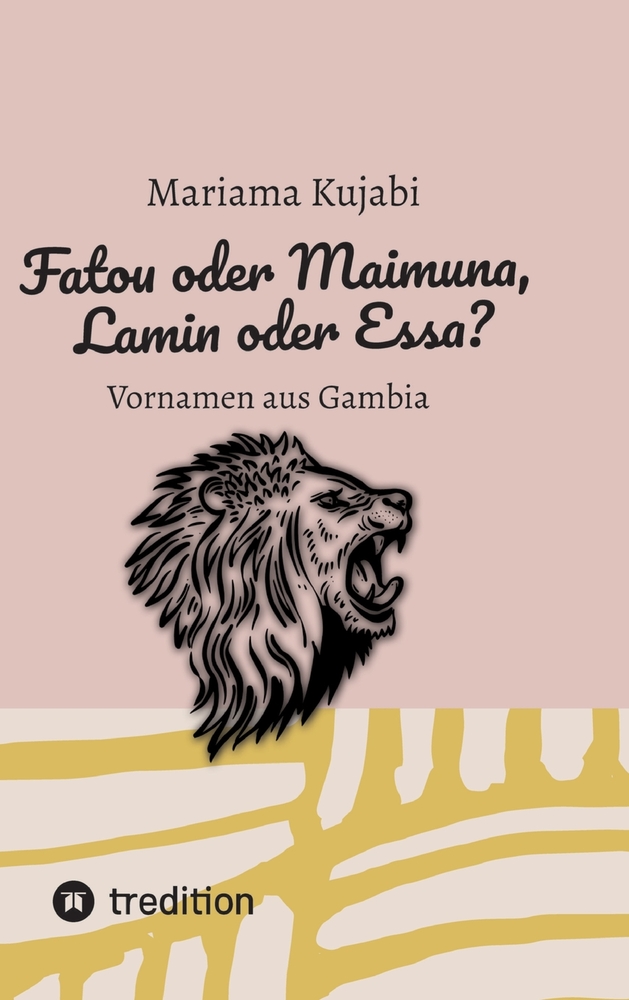 Fatou oder Maimuna, Lamin oder Essa? Namensbuch für Vornamen aus Gambia: Vornamen aus Gambia - Sammlung von über 200 Vornamen samt Herkunft und Bedeut cover