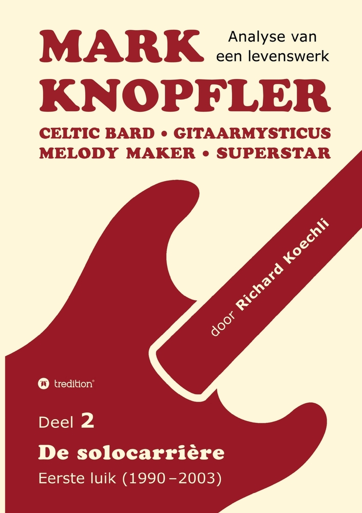 Mark Knopfler (Deel 2, De solocarrière - Eerste luik) - het 424 pagina's tellende boek: Celtic Bard, Gitaarmysticus, Melody Maker, Superstar - Track-b cover