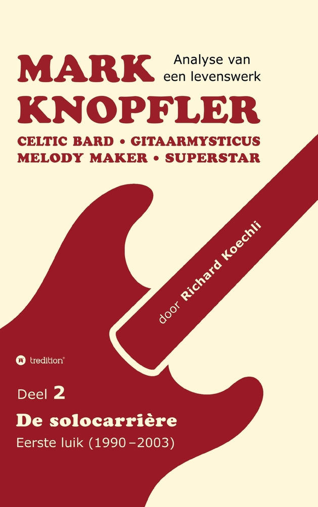 Mark Knopfler (Deel 2, De solocarrière - Eerste luik) - het 424 pagina's tellende boek: Celtic Bard, Gitaarmysticus, Melody Maker, Superstar - Track-b cover