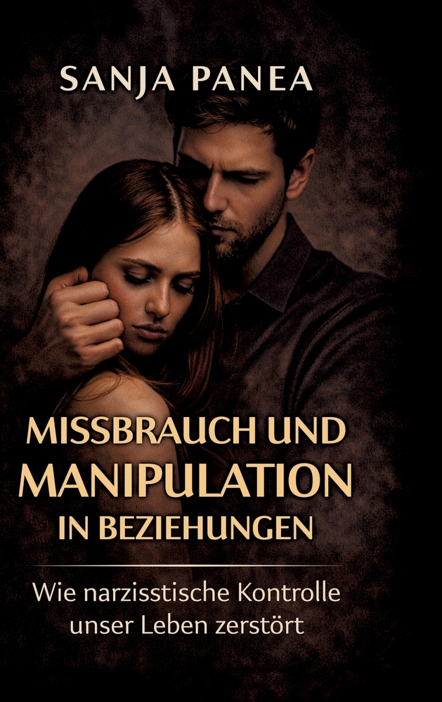 Missbrauch und Manipulation in Beziehungen: Wie narzisstische Kontrolle unser Leben zerstört cover