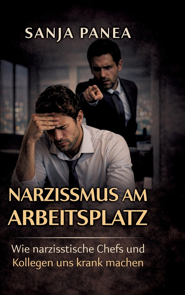 Narzissmus am Arbeitsplatz: Wie narzisstische Chefs und Kollegen uns krank machen cover