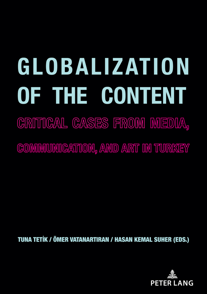 Globalization of the Content: Critical Cases from Media, Communication, and Art in Turkey cover