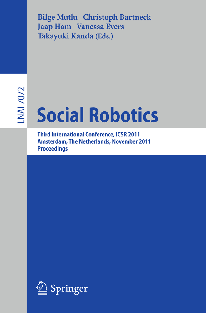 Social Robotics: Third International Conference on Social Robotics, ICSR 2011, Amsterdam, the Netherlands, November 24-25, 2011. Proceedings cover