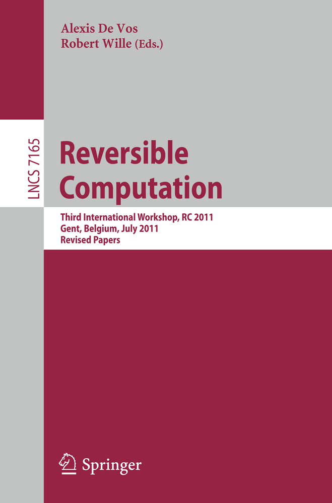 Reversible Computation: Third International Workshop, Gent, Belgium, July 4-5, 2011, Revised Papers cover