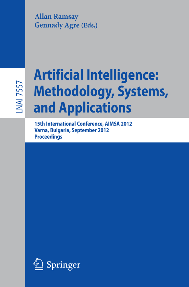 Artificial Intelligence: Methodology, Systems, and Applications: 15th International Conference, Aimsa 2012, Varna, Bulgaria, September 12-15, 2012, Pr cover