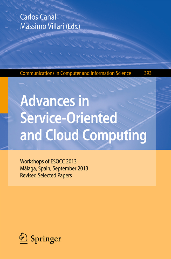 Advances in Service-Oriented and Cloud Computing: Workshops of Esocc 2013, Málaga, Spain, September 11-13, 2013, Revised Selected Papers cover
