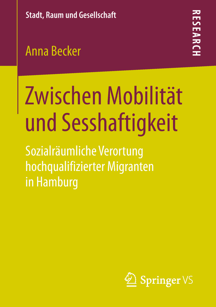 Zwischen Mobilität Und Sesshaftigkeit: Sozialräumliche Verortung Hochqualifizierter Migranten in Hamburg cover