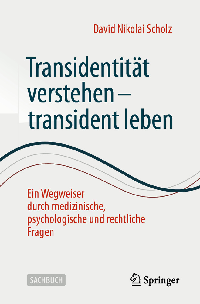 Transidentität Verstehen - Transident Leben: Ein Wegweiser Durch Medizinische, Psychologische Und Rechtliche Fragen cover