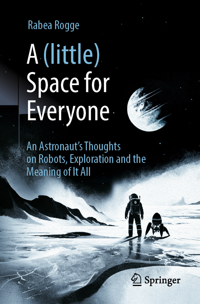 A (Little) Space for Everyone: An Astronaut's Thoughts on Robots, Exploration and the Meaning of It All cover