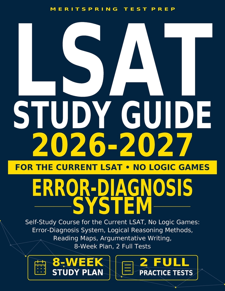 LSAT Study Guide: Self-Study Course for the Current LSAT, No Logic Games: Error-Diagnosis System, Logical Reasoning Methods, Reading Maps, Argumentati cover