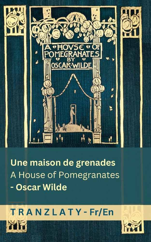 Une maison de grenades / A House of Pomegranates: Tranzlaty Français English cover