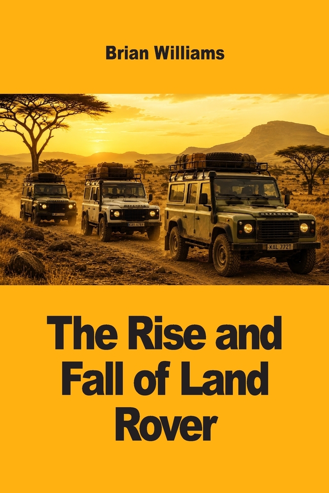 The Rise and Fall of Land Rover cover