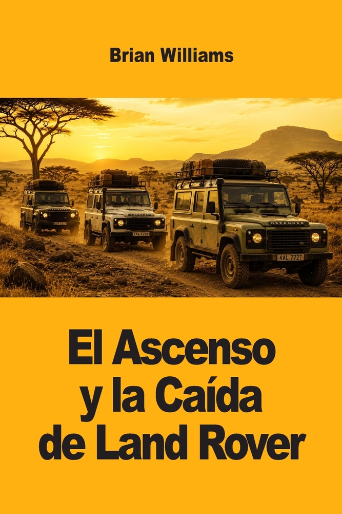 El Ascenso y la Caída de Land Rover cover