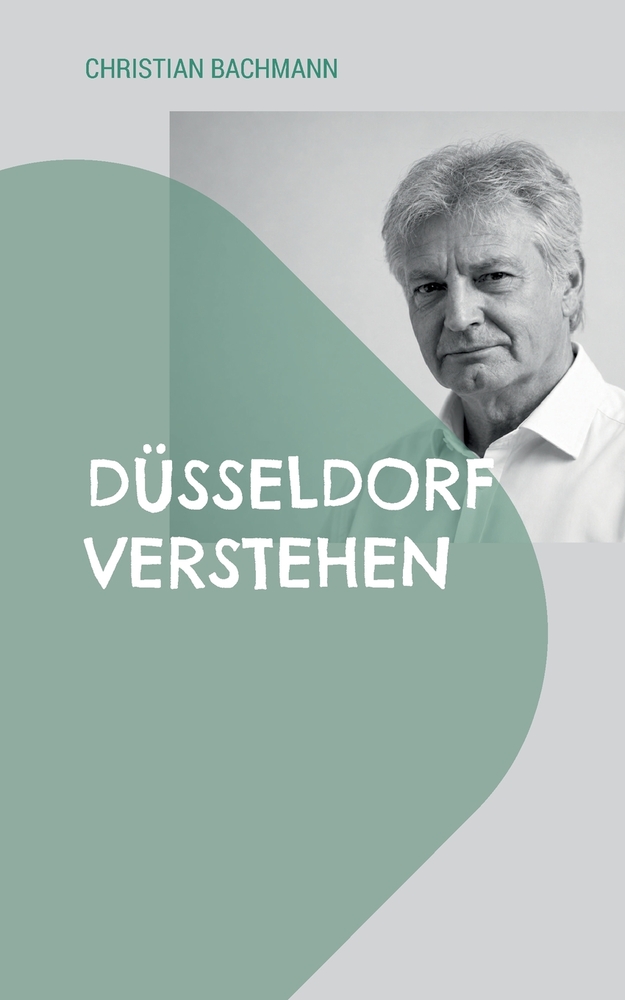 Düsseldorf verstehen: Wie aus einem Dorf eine moderne Großstadt wurde und was das mit dir zu tun hat cover