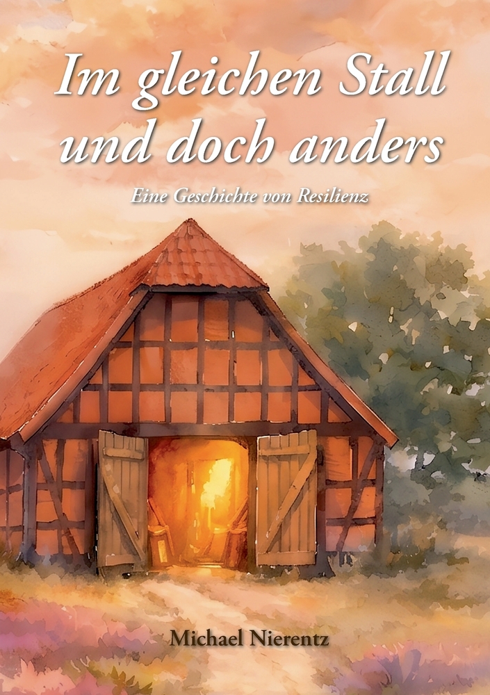Im gleichen Stall und doch anders: Eine Geschichte von Resilienz cover