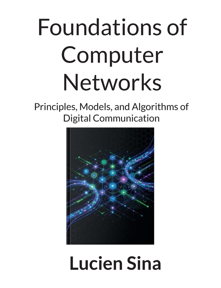 Foundations of Computer Networks: Principles, Models, and Algorithms of Digital Communication cover