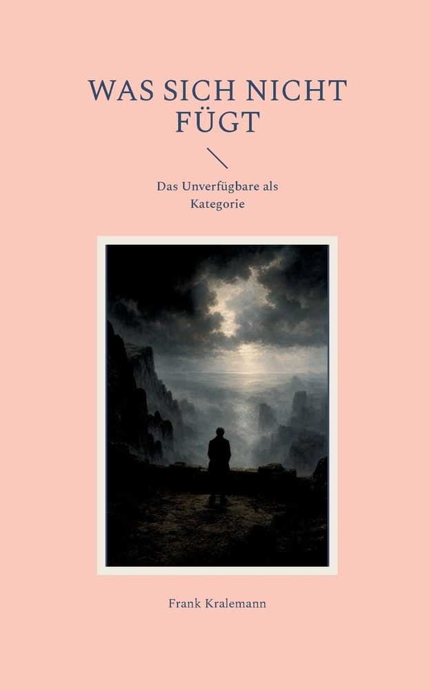 Was sich nicht fügt: Das Unverfügbare als Kategorie cover