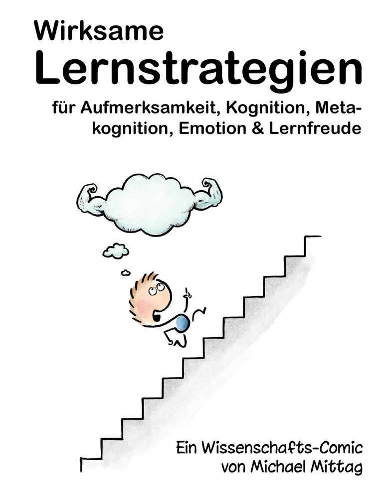 Wirksame Lernstrategien für Aufmerksamkeit, Kognition, Metakognition, Emotion & Lernfreude: Ein Wissenschafts-Comic von Michael Mittag cover