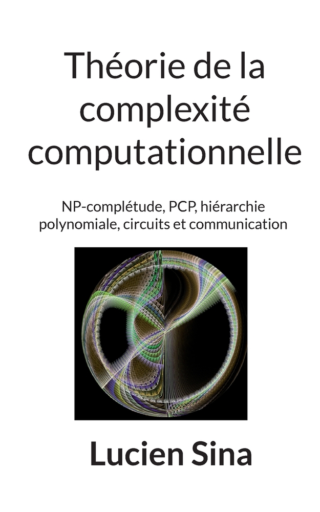 Théorie de la complexité computationnelle: NP-complétude, PCP, hiérarchie polynomiale, circuits et communication cover